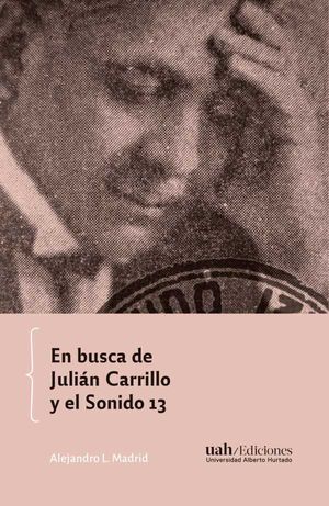 En busca de Julián Carrillo y el Sonido 13
