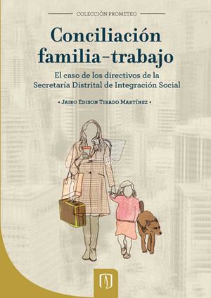 Conciliación familia trabajo. El caso de los directivos de la Secretaria Distrital de integración social