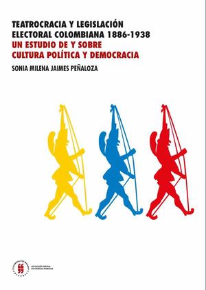 Teatrocracia y legislación electoral colombiana 1886-1938