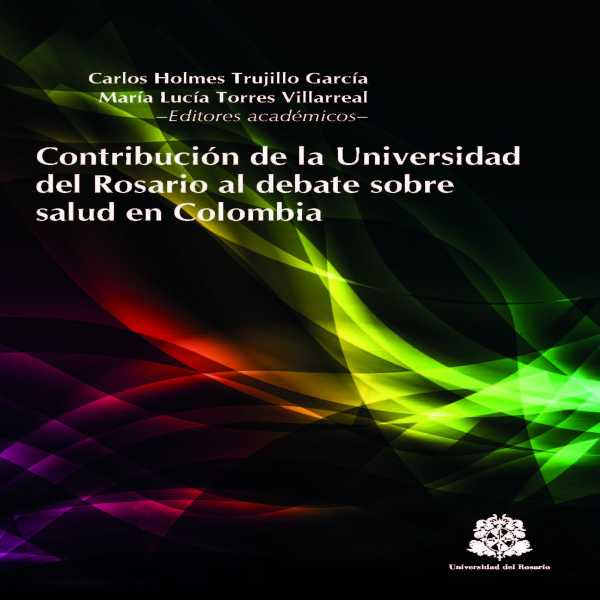 bw-contribucioacuten-de-la-universidad-del-rosario-al-debate-sobre-salud-en-colombia-editorial-universidad-del-rosario-9789587383812