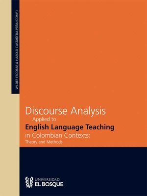 Discourse analysis applied to english language teaching in colombian contexts: theory and methods