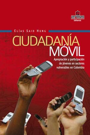Ciudadanía móvil. Apropiación y participación de jóvenes en sectores vulnerables en  Colombia