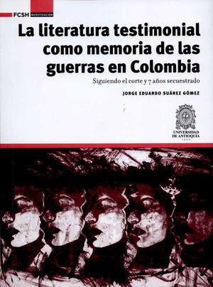 La literatura testimonial como memoria de las guerras en Colombia