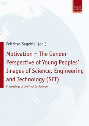 Motivation ? The Gender Perspective of Young People''s Images of Science, Engineering and Technology (SET)