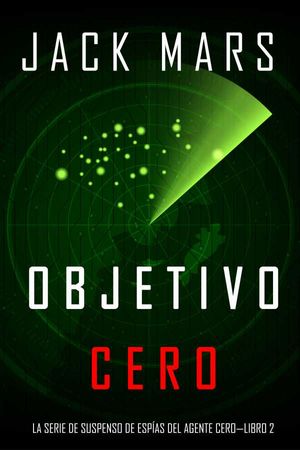 Objetivo Cero (La Serie de Suspenso de Espías del Agente Cero?Libro #2)