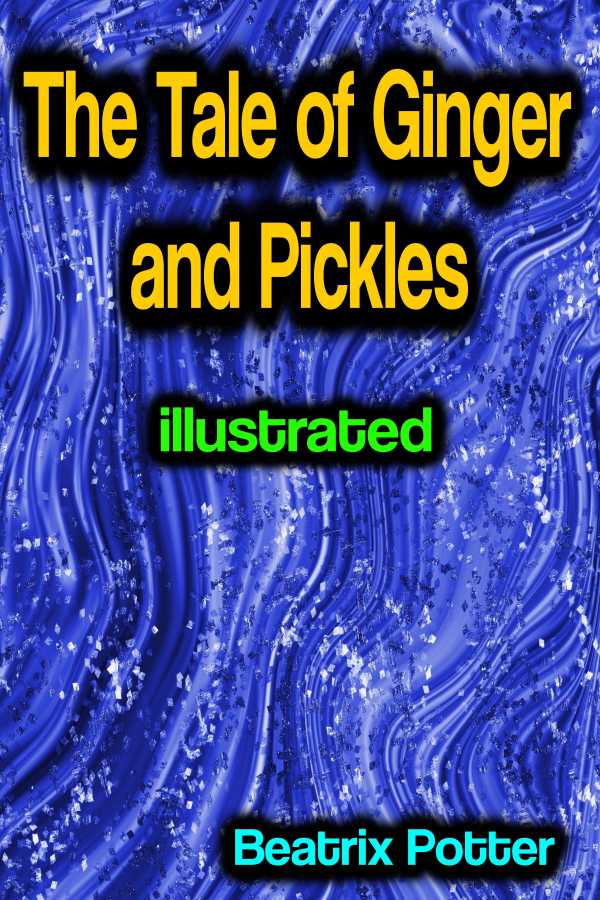 bw-the-tale-of-ginger-and-pickles-illustrated-phoemixx-classics-ebooks-9783986475420