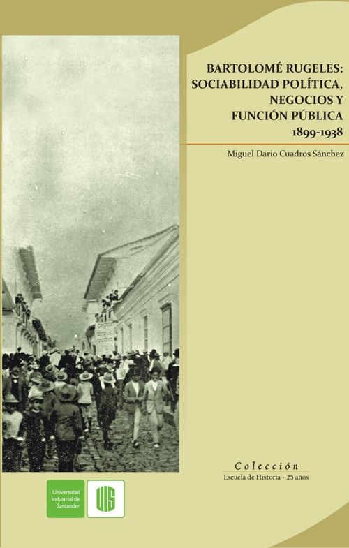 Bartolomé rugeles sociabilidad política negocios y función pública 18991938