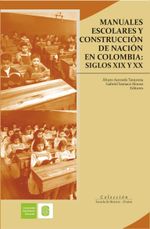 manuales-escolares-y-construccion-de-nacion-en-colombia-siglo-xix-y-xx-9789588777375-uisa
