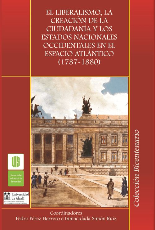El liberalismo la creación de la ciudadanía y los Estados nacionales occidentales en el espacio atlántico 17871880