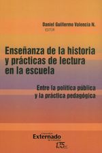 ensenanza-de-la-historia-y-practicas-de-la-lectura-en-la-escuela-entre-la-politica-y-la-practica-pedagogica-9789587906554-uext