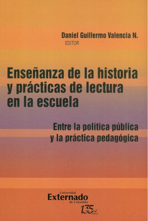 Enseñanza de la historia y prácticas de la lectura en la escuela  Entre la política y la práctica pedagógica