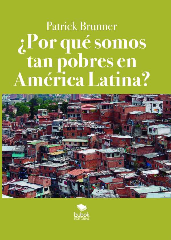 bw-iquestpor-queacute-somos-tan-pobres-en-ameacuterica-latina-editorial-bubok-publishing-9788468562209