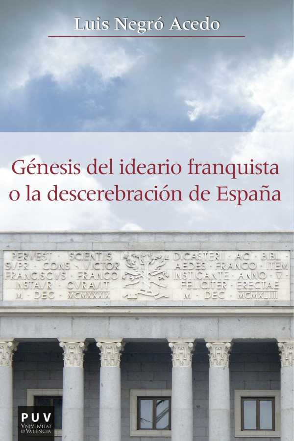 bw-geacutenesis-del-ideario-franquista-o-la-descerebracioacuten-de-espantildea-publicacions-de-la-universitat-de-valncia-9788437095349