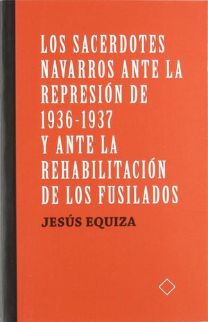 Sacerdotes Navarros Ante La Represion De 1936-1937 Y Ante La
