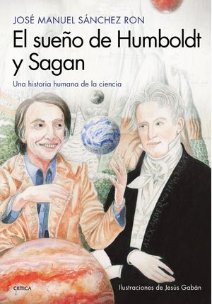 Sueño De Humboldt Y Sagan Una Historia Humana De La Ciencia