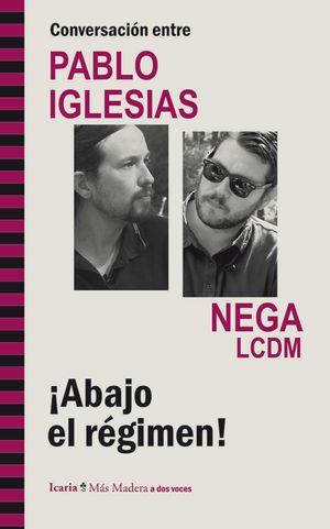 Abajo El Regimen Conversacion Pablo Iglesias Y Nega
