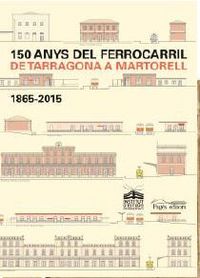 150 Anys Del Ferrocarril De Tarragona A Martorell