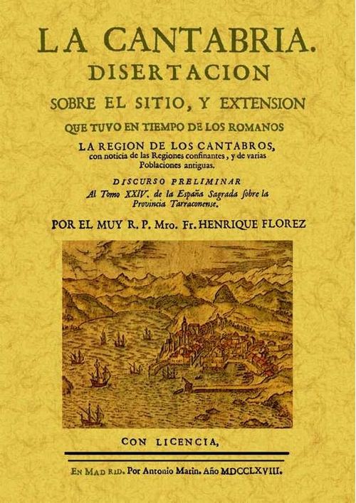 La Cantabria: Disertacion Sobre El Sitio Y Extension Que Tuvo En Tiempos De Los Romanos