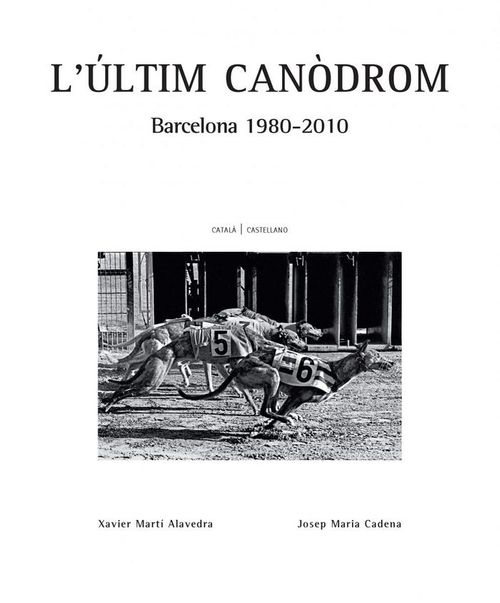 L'últim Canòdrom. Barcelona 1980-2010