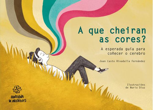 A Que Cheiran As Cores? A Esperada Guía Para Coñecer O Cerebro