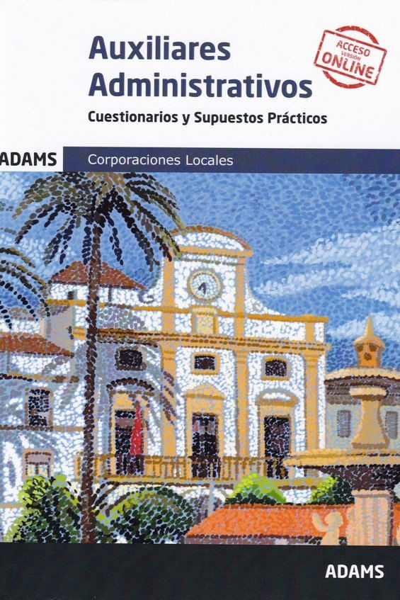cel-cuestionarios-y-supuestos-practicos-auxiliares-administrativ-adams-