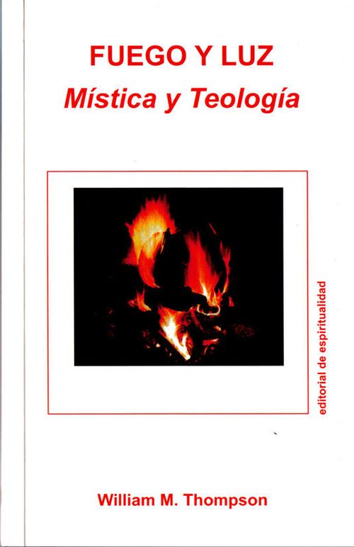 Fuego Y Luz. Mística Y Teología