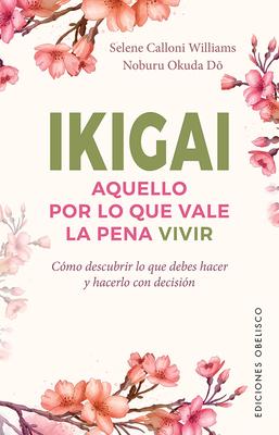Ikigai Aquello por lo que vale la pena vivir