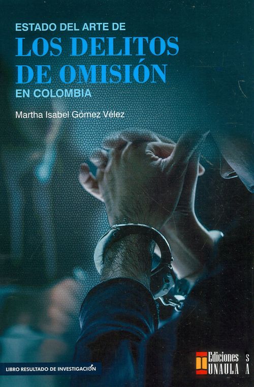 Estado del arte de los delitos de omisión en Colombia