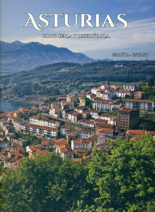 Asturias, Conocerla Y Disfrutarla. Español-Ingles