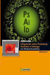 cel-aprender-integracion-entre-photoshop-illustrator-e-indesign-marcombo-ediciones-tecnicas-