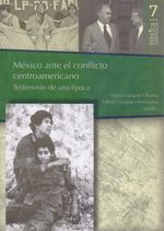bw-meacutexico-ante-el-conflicto-centroamericano-testimonio-de-una-eacutepoca-bonilla-artigas-editores-9786078560813