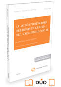 La Acción Protectora Del Régimen General De La Seguridad Social (Papel + E-Book)