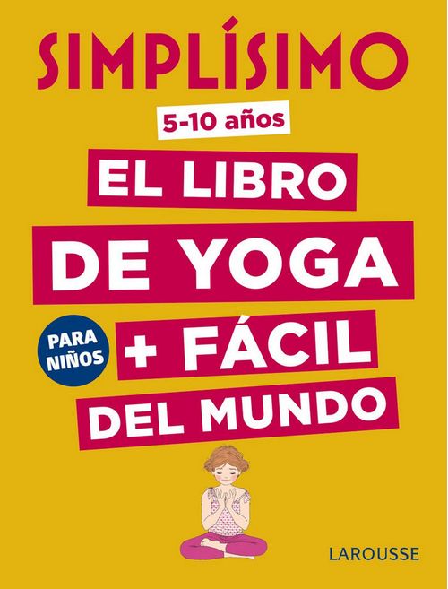 Simplísimo. El Libro De Yoga + FáCIL Del Mundo. Para Niños