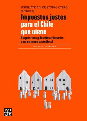 Impuestos justos para el Chile que viene
