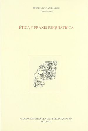 Etica Y Praxis Psiquiatrica