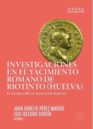 Investigaciones En El Yacimiento Romano De Riotinto (Huelva)