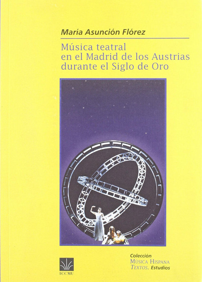 cel-musica-teatral-en-madrid-de-los-austrias-siglo-de-oro-ediciones-del-iccmu-