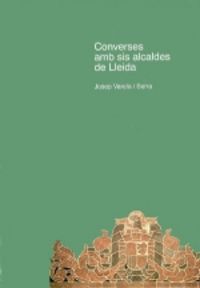 Converses Amb Sis Alcaldes De Lleida