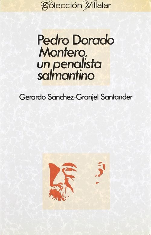 Pedro Dorado Montero, Un Penalista Salmantino
