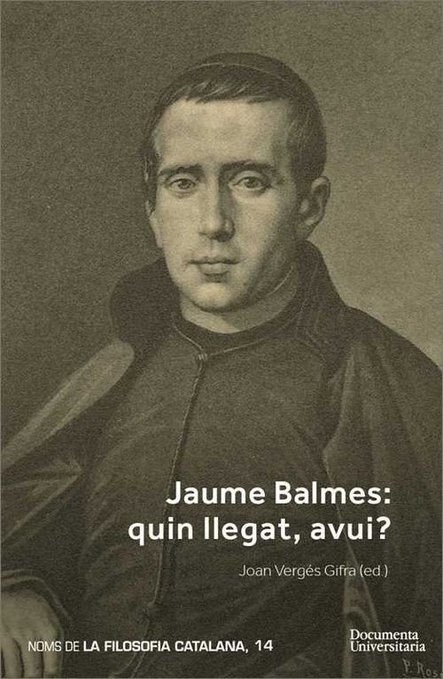 Jaume Balmes. Quin Llegat, Avui?