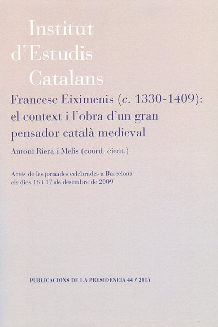 Francesc Eiximenis (C. 1330-1409): El Context I L'Obra D'Un Gran Pensador Català Medieval