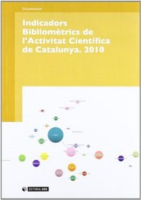 Indicadors Bibliomètrics De L'Activitat Científica De Catalunya. 2010
