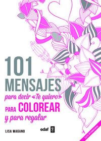 101 Mensajes Para Decir Te Quiero Colorear Y Regalar