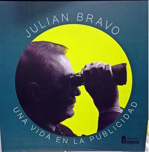 Julian Bravo Una Vida En Publicidad