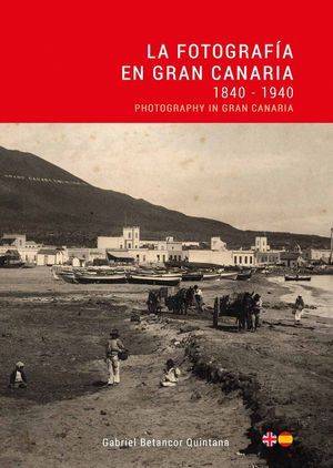 La Fotografia En Gran Canaria 1840 - 1940