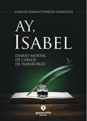 Ay Isabel Diario Mortal De Carlos De Habsburgo