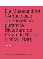 cel-els-museus-dart-i-arqueologia-de-barcelona-durant-la-dictad-publicacions-labadia-montserra-