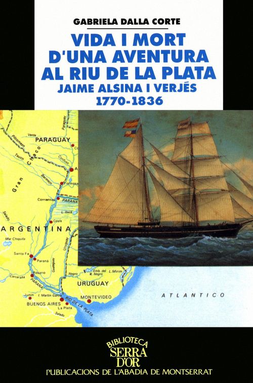 Vida I Mort D'Una Aventura Al Riu De La Plata. Jaime Alsina I Verjés 1770-1836