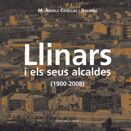 Llinars I Els Seus Alcaldes (1900-2008)