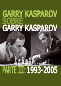 Garry Kasparov Sobre Garry Kasparov Parte III 1993 2005